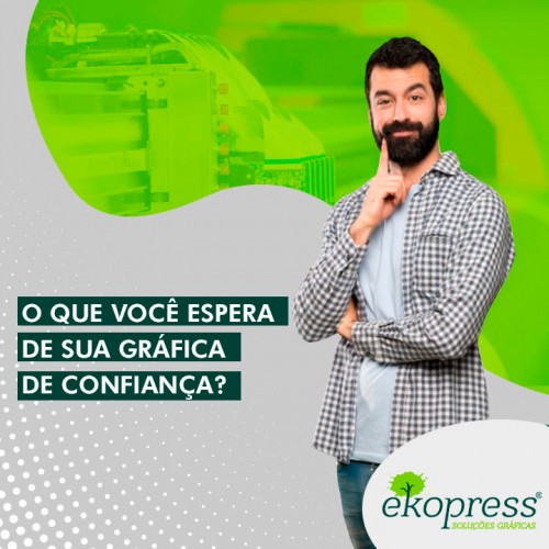 O que você espera de sua gráfica de confiança?