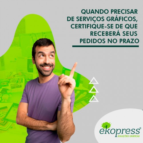 Quando precisar de serviços gráficos, certifique-se de que receberá seus pedidos no prazo